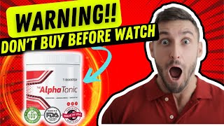 ALPHA TONIC TESTOSTERONE BOOSTER ⚠️ SIDE EFFECTS ⚠️ Alpha Tonic Review AlphaTonic Review Ed Formula [upl. by Adley]