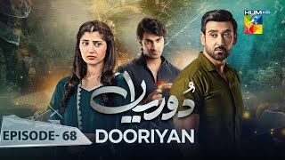 Dooriyan  Episode 68  7th March 2024  Sami Khan Maheen Siddiqui Ahmed Taha Ghani   HUM TV [upl. by Carlin]