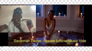 Savannah Dexter  Issues Official Music Vide Reaction [upl. by Sanburn]