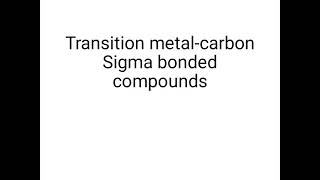 why Sigma bonded TM alkyles generally unstable transition metal carbon sigma bonded compounds [upl. by Massimo]