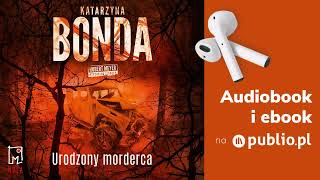 Urodzony morderca Katarzyna Bonda Audiobook PL Kryminał [upl. by Gnolb]