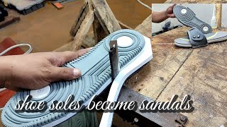 shoe soles become sandals [upl. by Rihaz]