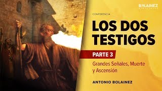 Los Dos Testigos  Parte 3 —Antonio Bolainez® [upl. by Eikciv]