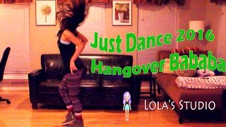 Just Dance 2016Hangover Bababa Full Gameplay [upl. by Orpha]