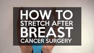 How to Stretch After Breast Cancer Surgery  WebMD [upl. by Pickar]