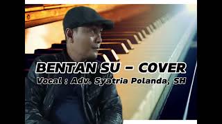 COVER LAGU BENTAN SU [upl. by Enailil711]