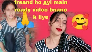 freand Ho gyi main ready video bnane k liye aap log pura watch kariyega aur humara sport karo [upl. by Topping347]