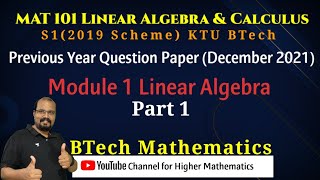 MAT 101 S1 2019 Revision  Module 1 Linear Algebra Part 1 KTU BTech  December 2021Questions [upl. by Ailecra562]