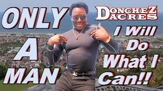 DONCHEZ DACRES  Only A Man Remix  Official Music Video [upl. by Ardyth835]