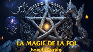 LA MAGIE DE LA FOI  Joseph Murphy  LIVRE AUDIO [upl. by Goodspeed]