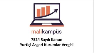 7524 Sayılı Kanunla Gelen Yenilikler ve Yurtiçi Asgari Kurumlar Vergisi [upl. by Mattland]