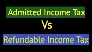 Admitted Income Tax vs Refundable Income Tax  Financial Analyst [upl. by Aronson]