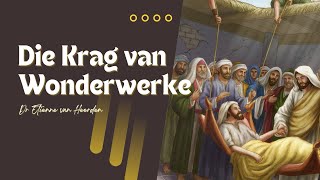 Die doel amp krag van Wonderwerke  Dr Etienne van Heerden [upl. by Legna]