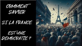 Comment faire pour savoir si la France est vraiment une démocratie [upl. by Hannibal]