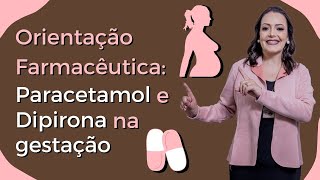 Orientação farmacêutica Paracetamol e Dipirona na gravidez [upl. by Eedyah]