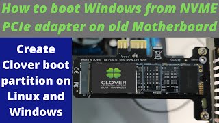 How to boot Windows from NVME PCIe adapter on old Motherboard Boot partition on Linux and Windows [upl. by Friedland]