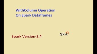 Spark Data Frame withColumn operation on spark dataframes in Spark 24Part1 [upl. by Lezah411]