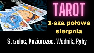 TAROT Strzelec Koziorożec Wodnik Ryby  1sza połowa sierpnia [upl. by Kawai923]