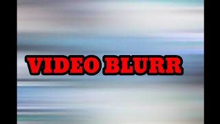 Video blurr [upl. by Segalman]