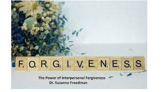 The Power of Interpersonal Forgiveness  Dr Suzanne Freedman [upl. by Thom425]