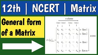 12th  NCERT  General form of Matrix  Chapter  3 [upl. by Ferriter]