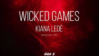 Kiana Ledé  Wicked Games  Ringtone 45 [upl. by Thilde]