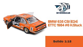 Unleashing Racing Heritage BMW 635 CSI E24 ETTC 1984 6 H Stuck 118 Solido Review [upl. by Edroi419]