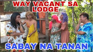 WALAY VACANT SA LODGE  SABAY NA TANAN  CHISMOSANG SILINGAN [upl. by Thinia268]