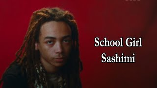 ​che – School Girl Sashimi Lyrics [upl. by Annerb]