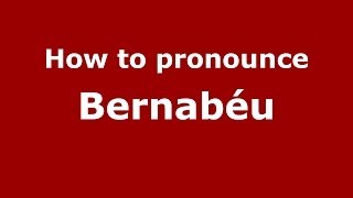 How to pronounce Bernabéu SpainSpanish  PronounceNamescom [upl. by Yennej]