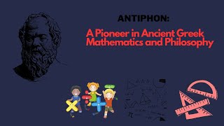 Antiphon A Pioneer in Ancient Greek Mathematics and Philosophy [upl. by Fran]