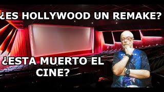 ¿ES HOLLYWOOD UN REMAKE ¿ESTA MUERTO EL CINE [upl. by Adrianne479]