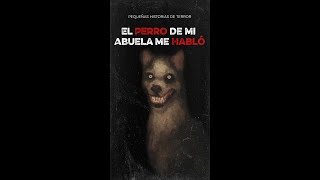 El Perro de mi Abuela  Historias de Terror  Relatos Paranormales [upl. by Rraval]