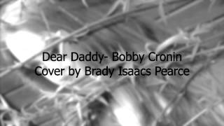 Dear Daddy Bobby Cronin [upl. by Borlow]