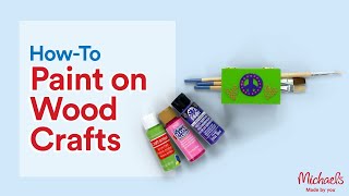 How to Paint on Wood Crafts  Michaels [upl. by Raina]