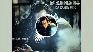 Marhaba marhaba Remix Dj Tahir Mix  Full Song [upl. by Aroel460]