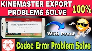 Kinemaster Exporting Problems Solve 100  How To Fix Kinemaster Codec Problem  With Proof [upl. by Notaek]