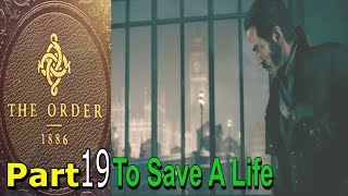 The Order 1886 Walkthrough Gameplay Part 19 To Save A Life Chapter 15 Single Player Lets Play [upl. by Etam571]