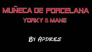 Muñeca de porcelana  Yorky amp Mane [upl. by Cherice673]