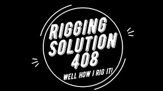 Solution Rigging Part 3 well how 408 is rigged [upl. by Newmann]