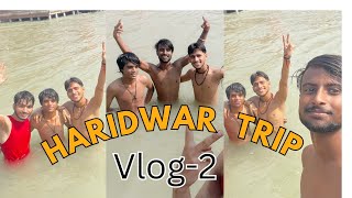 Haridwar Trip pe Sabne Bhot Masti kari 😍❤️  Full masti with friends 🥳 [upl. by Storz]