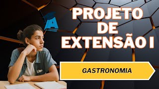 PROJETO DE EXTENSÃO I – GASTRONOMIA [upl. by Gala809]