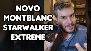 NOVO STARWALKER EXTREME DE MONTBLANC  VENHA SABER TUDO SOBRE ESSE LANÇAMENTO [upl. by Olegna]