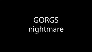 GORGS  nightmare Lyrics [upl. by Sakul]