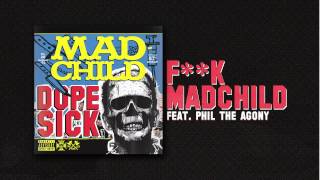 Madchild  FK MADCHILD Feat Phil The Agony Track 12 from DOPE SICK  IN STORES NOW [upl. by Lindahl]