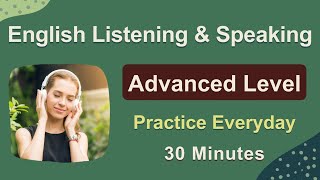 Advanced English Listening and Speaking Practice  30 Topics for Advancedlevel English Conversation [upl. by Nohtiek]