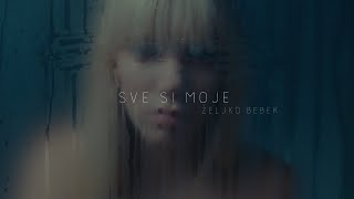 Željko Bebek  Sve si moje Official lyric video [upl. by Neryt]