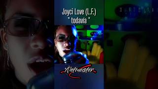 La Factoría  todavía Joysi Love [upl. by Enitsej]