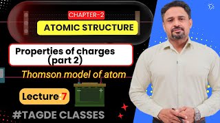 Properties Of Charges Part 2 And Thomson Model Of Atom  Chapter 1  Class  11th  Lecture 7 [upl. by Rogozen122]