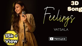 Feelings 3D Song Vatsala  Female Version  Sumit Goswami [upl. by Nicholl]